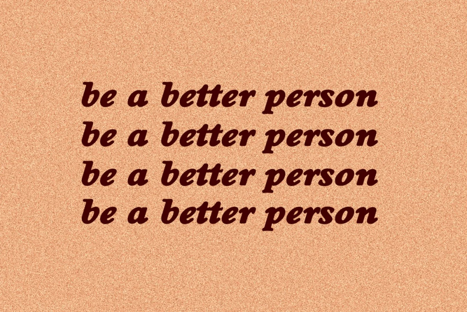 better person--little things