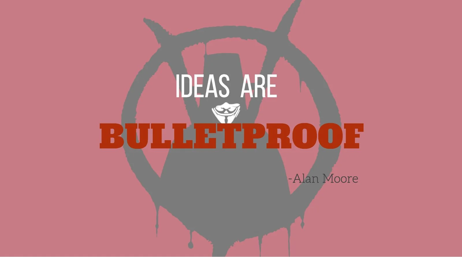 IDEAS ARE BULLETPROOF